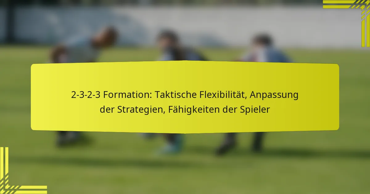 2-3-2-3 Formation: Taktische Flexibilität, Anpassung der Strategien, Fähigkeiten der Spieler