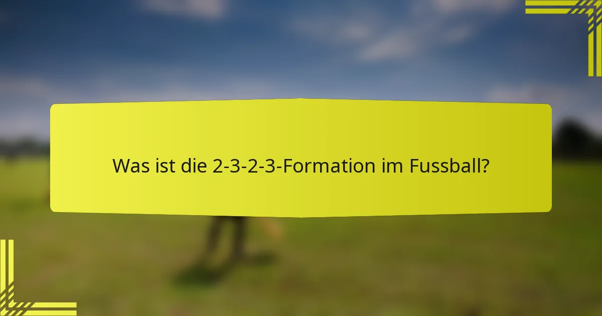Was ist die 2-3-2-3-Formation im Fussball?