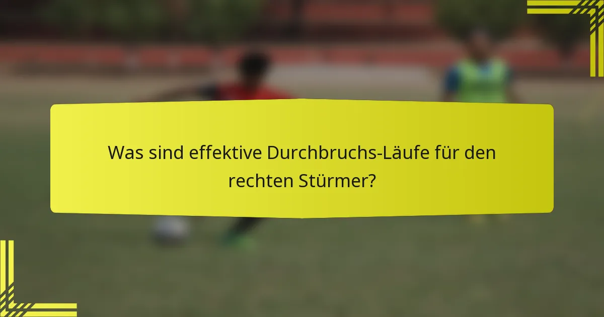 Was sind effektive Durchbruchs-Läufe für den rechten Stürmer?