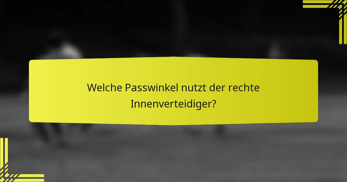 Welche Passwinkel nutzt der rechte Innenverteidiger?