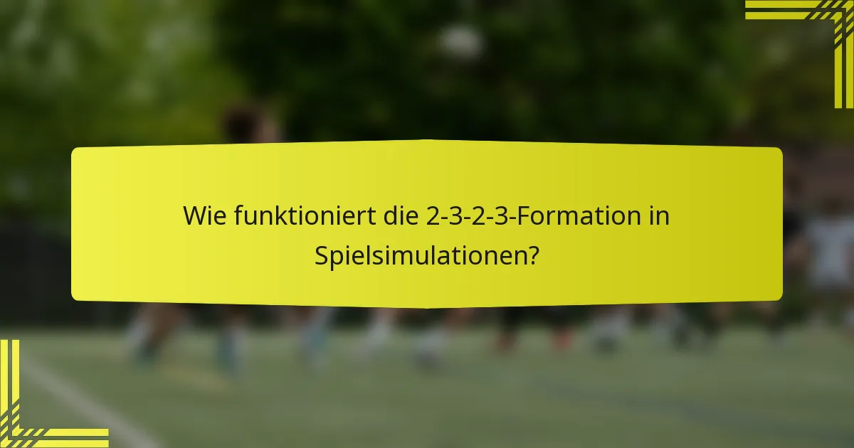 Wie funktioniert die 2-3-2-3-Formation in Spielsimulationen?